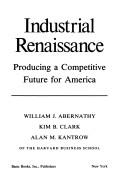 Cover of: Industrial renaissance: producing a competitive future for America