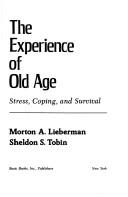 Cover of: The experience of old age: stress, coping, and survival