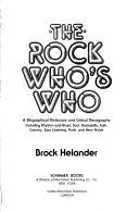 Cover of: The rock who's who: a biographical dictionary and critical discography including rhythm-and-blues, soul, rockabilly, folk, country, easy listening, punk, and new wave