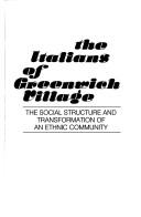 Cover of: The Italians of Greenwich Village: the social structure and transformation of an ethnic community