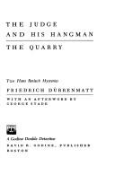Cover of: The judge and his hangman ; The quarry by Friedrich Dürrenmatt