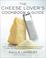 Cover of: The Cheese Lover's Cookbook and Guide