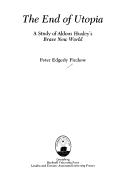 Cover of: The end of Utopia: a study of Aldous Huxley's Brave new world