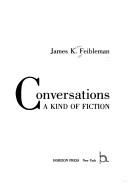 Cover of: Conversations, a kind of fiction by James Kern Feibleman