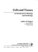 Cover of: Cells and tissues by Andrew W. Rogers