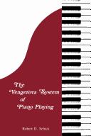 The Vengerova system of piano playing by Robert D. Schick