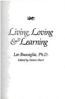 Cover of: Living, loving & learning by Leo F. Buscaglia