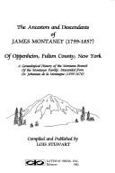 Cover of: The ancestors and descendants of James Montaney (1799-1857) of Oppenheim, Fulton County, New York: a genealogical history of the Montana branch of the Montanye family, descended from Dr. Johannes de la Montagne (1595-1670)
