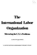 Cover of: The International Labor Organization by Walter Galenson, Walter Galenson