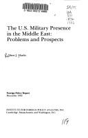 Cover of: The U.S. military presence in the Middle East: problems and prospects