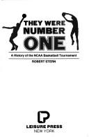 Cover of: They were number one: a history of the NCAA Basketball Tournament
