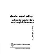 Cover of: Dada and after: extremist modernism and English literature