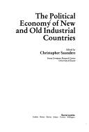 Cover of: The Political economy of new and old industrial countries by edited by Christopher Saunders.