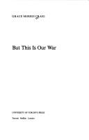 But this is our war by Grace Morris Craig