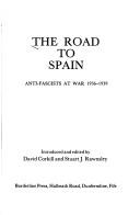 Cover of: The road to Spain: anti-fascists at war, 1936-1939