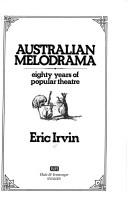 Cover of: Australian melodrama: eighty years of popular theatre