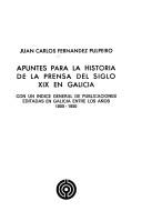 Apuntes para la historia de la prensa del siglo XIX en Galicia by Juan Carlos Fernández Pulpeiro