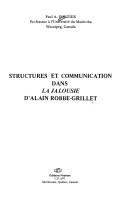 Cover of: Structures et communication dans La jalousie d'Alain Robbe-Grillet.