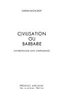 Cover of: Civilisation ou barbarie by Cheikh Anta Diop, Yaa-Lengi Meema Ngemi, Cheikh Anta Diop