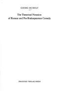 Cover of: The theatrical notation of Roman and Pre-Shakespearean comedy