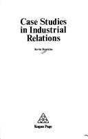 Cover of: Case studies in industrial relations