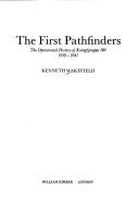 Cover of: The first pathfinders: the operational history of Kampfgruppe 100, 1939-1941