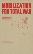 Cover of: Mobilization for total war: the Canadian, American, and British experience, 1914-1918, 1939-1945