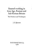 Cover of: Enamel-working in Iron Age, Roman, and sub-Roman Britain: the products and techniques