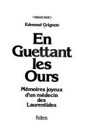Cover of: En guettant les ours: mémoires joyeux d'un médecin des Laurentides