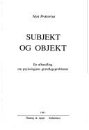 Cover of: Subjekt og objekt: en afhandling om psykologiens grundlagsproblemer