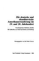 Cover of: Die Deutsche und skandinavische Amerikaauswanderung im 19. und 20. Jahrhundert: Forschungsstand, Methoden, Quellen, mit Fallstudien aus Schleswig-Holstein und Hamburg