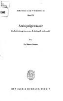 Cover of: Archipelgewässer: zur Entwicklung eines neuen Rechtsbegriffs im Seerecht