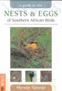Cover of: A guide to the nests & eggs of Southern African birds by Warwick Rowe Tarboton