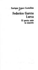 Cover of: Federico García Lorca: el poeta ante la muerte