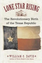 Cover of: Lone star rising: the revolutionary birth of the Texas Republic