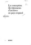 Cover of: conception des bâtiments d'archives en pays tropical