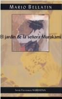 Cover of: El  jardín de la señora Murakami = Oto no-Murakami monogatari by Mario Bellatin