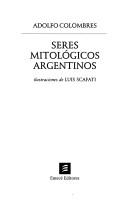 Cover of: Seres mitológicos argentinos by Adolfo Colombres