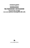 Cover of: Neorealismo fra tradizione e rivoluzione: Visconti, De Sica e Zavattini : verso nuove esperienze cinematografiche della realtà