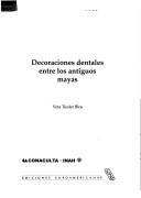 Cover of: Decoraciones dentales entre los antiguos mayas