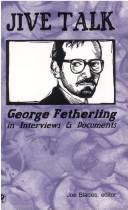 Cover of: Jive talk: George Fetherling in interviews & documents