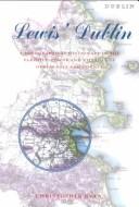 Cover of: Lewis' Dublin: a topographical dictionary of the parishes, towns and villages of Dublin city and county