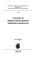 Counsel in Middle High German Arthurian romance by Joseph M. Sullivan