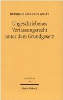 Cover of: Ungeschriebenes Verfassungsrecht unter dem Grundgesetz