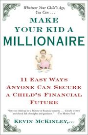Cover of: Make Your Kid a Millionaire: 11 Easy Ways Anyone Can Secure a Child's Financial Future