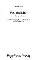 Cover of: Fusionsfieber, oder, Das grosse Fressen: Globalisierungsmythos, Nationalstaat, Wirtschaftsblöcke