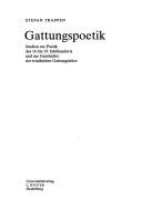 Cover of: Gattungspoetik: Studien zur Poetik des 16. bis 19. Jahrhunderts und zur Geschichte der triadischen Gattungslehre