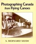 Photographing Canada from flying canoes by S. Bernard Shaw