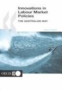 Cover of: Innovations in labour market policies: the Australian way.