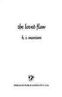 Cover of: The loved flaw by K. S. Maniam